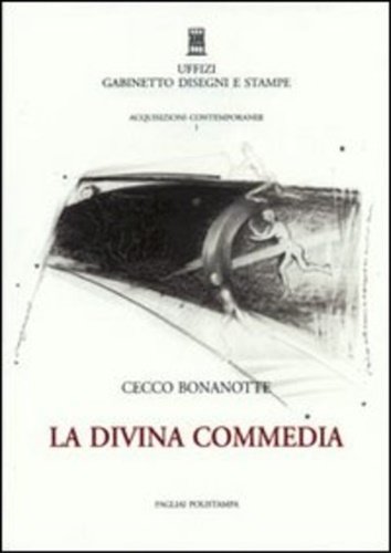 La Divina Commedia. Con una testimonianza inedita di Mario Luzi. Testi in italiano e in inglese / Italian and English text. Premessa di Antonio Paolucci. Testi di Marzia Faietti, Francesca Boschetti, Elisa Maggini.