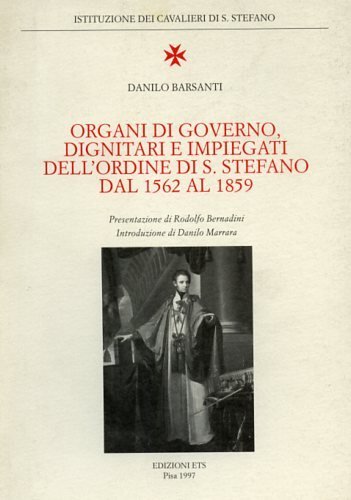 Organi di governo, dignitari e impiegati nell'Ordine di S.Stefano dal …