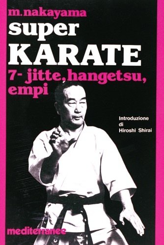 Super Karate.7 Kata Jitte, Hangetsu, Empi.