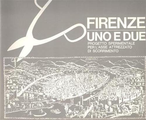 Firenze uno e due. Progetto sperimentale per l'asse attrezzato di …