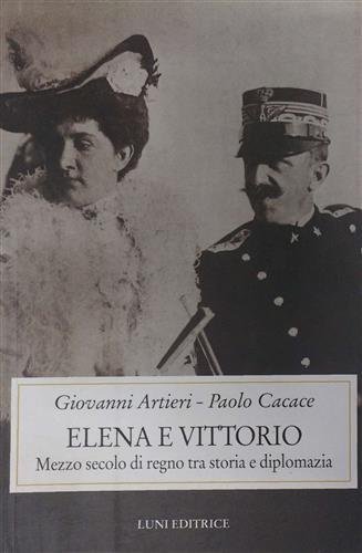 Elena e Vittorio. Mezzo secolo di Regno tra storia e …