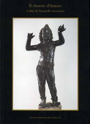 Il ritorno d'Amore. L'Attis di Donatello restaurato.