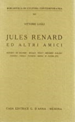 Jules Renard ed altri amici. Renard-De Regnier-Becque-Peguy-Merimee-Balzac-Pascoli-Serra-W.Pater-.