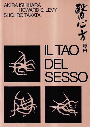 Il tao del sesso. Ventottesima sezione del Libro delle Prescrizioni …