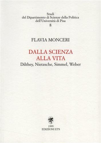 Dalla scienza alla vita. Dilthey, Nietzsche, Simmel, Weber.