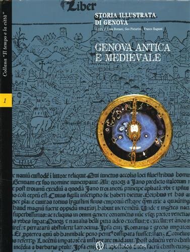Storia illustrata di Genova. Vol.I: Antica e Medievale. Vol.II: Nel …
