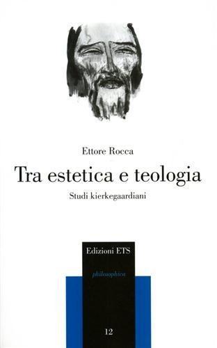 Tra estetica e teologia. Studi kierkegaardiani.