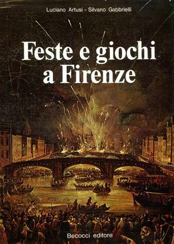 Feste e giochi a Firenze.