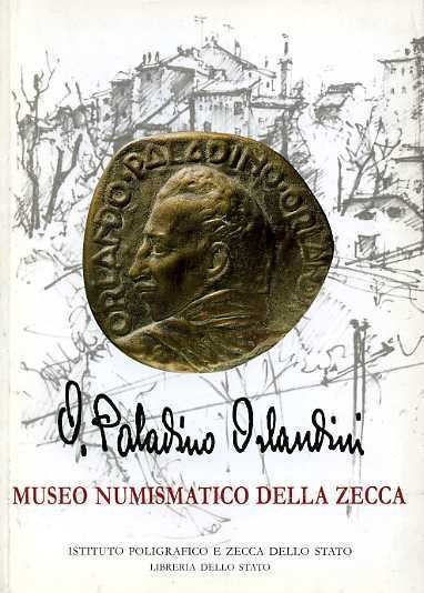 Le medaglie di Orlando Paladino Orlandini nelle collezioni del Museo della Zecca di Roma.