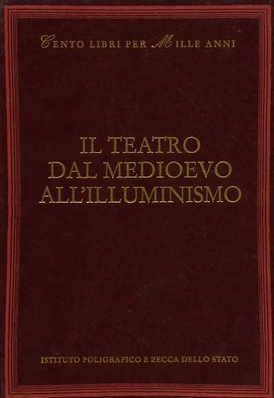 Il teatro dal Medioevo all'Illuminismo. Autori dall'indice: Anonimo, Angelo Poliziano, …