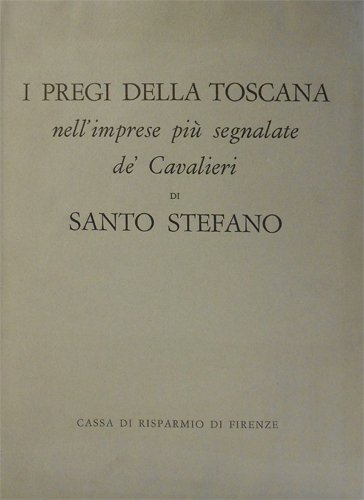 I pregi della Toscana nell'imprese più segnalate de' Cavalieri di …