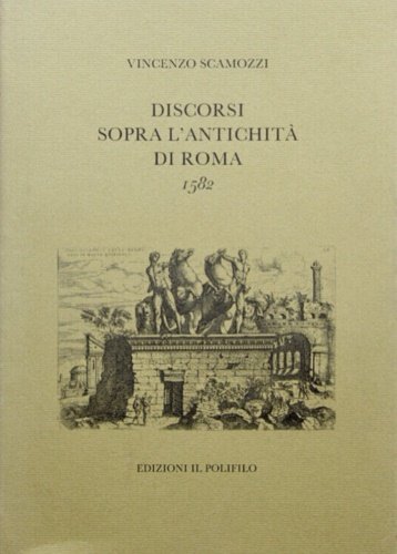 Discorsi sopra l'antichità di Roma. 1582.