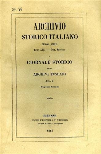Archivio Storico Italiano. Nuova Serie.tomo XIII.dispensa II.Giornale Storico degli Archivi …