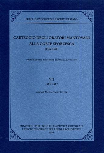 Carteggio degli oratori mantovani alla corte sforzesca 1450-1500. Vol.VII: 1466-1467.