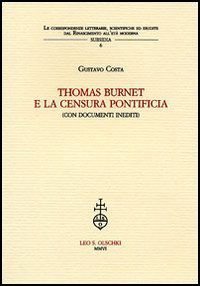 Thomas Burnet e la censura pontificia (con documenti inediti). Le idee di Thomas Burnet (ca. 1635-1715), esponente assai discusso dell’Inghilterra anglicana, attirarono l’attenzione di Roma, come documentato in appendice. Il confronto fra gli scritti di Burnet, posti in rapporto con le polemiche religiose inglesi ed europee, e le obiezioni dei censori pontifici, dimostra quanto fosse profondo l’abisso che separava i paesi protestanti dell’Europa settentrionale non solo dalla gerarchia fossilizzata della Chiesa, ma anche da cattolici illuminati italiani, com