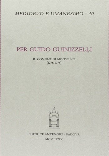 Per Guido Guinizzelli. Il Comune di Monselice (1276-1976).
