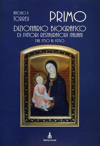 Primo dizionario biografico di pittori restauratori italiani dal 1750 al …