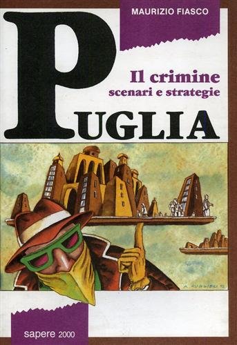 Il crimine scenari e strategie. Puglia.
