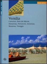 Versilia. Camaiore, Forte dei Marmi, Massarosa, Pietrasanta, Seravezza, Stazzema, Viareggio.