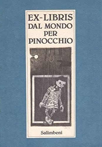 Ex libris dal mondo per Pinocchio. Mostra in occasione del Convegno Internazionale di Studi Colldiani, inaugurata la prima volta in Pescia il 25 novembre 1983]. Introduzione di Fernando Tempesti.