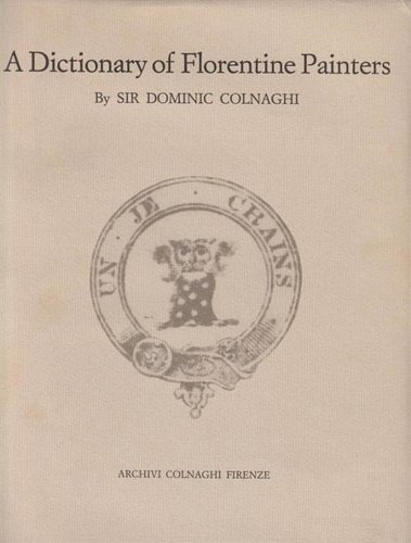 Colnaghi's Dictionary of Florentine Painters from the 13th to 17th …