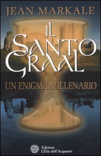 Il Santo Graal. Un Enigma millenario.