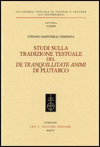Studi sulla tradizione testuale del «De tranquillitate animi» di Plutarco. …