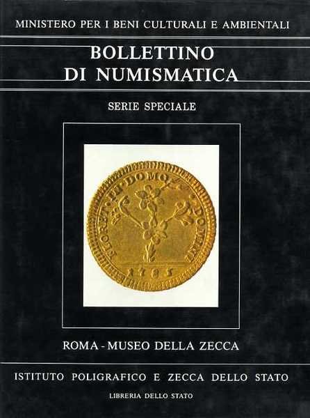 Bollettino di Numismatica. Roma, Museo della Zecca. Le monete dello …
