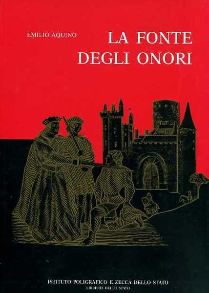 La fonte degli onori. Il sistema delle onoreficenze in Italia, dalla sua istituzione ai giorni nostri.