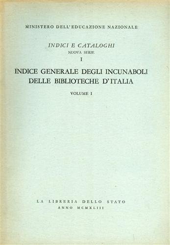 Indice generale degli incunabuli delle biblioteche d'Italia. Vol.I. | Immagine principale