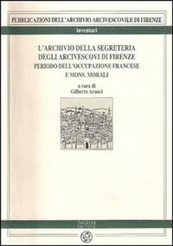 L'Archivio della Segreteria degli Arcivescovi di Firenze. Periodo dell'occupazione francese …