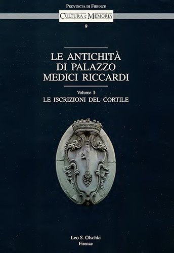 Le Antichità di Palazzo Medici Riccardi. Vol.I: Le iscrizioni del …