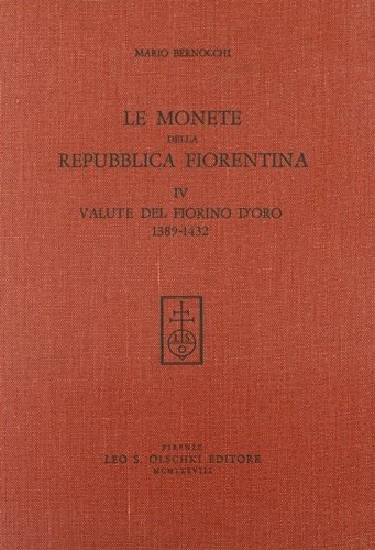 Le monete della Repubblica fiorentina. Vol. IV: Valute del fiorino …