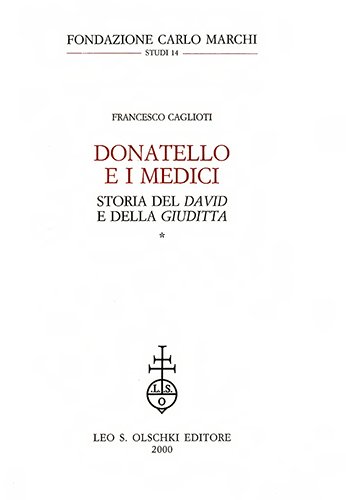 Donatello e i Medici. Storia del David e della Giuditta.