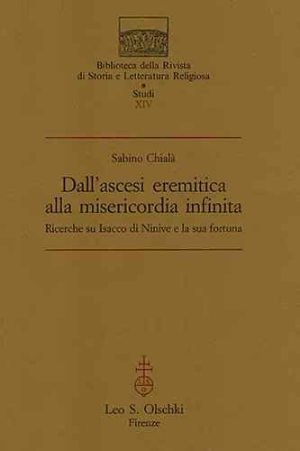 Dall’ascesi eremitica alla misericordia infinita. Ricerche su Isacco di Ninive …