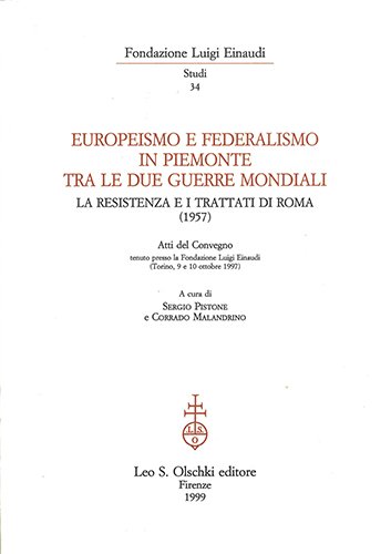 Europeismo e federalismo in Piemonte tra le due guerre mondiali. …