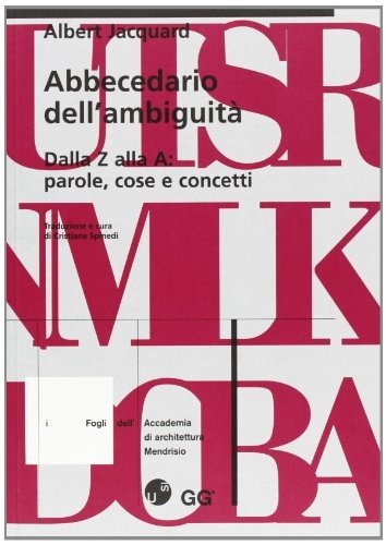 Abbecedario dell’ambiguità. Dalla Z alla A: parole, cose, concetti.