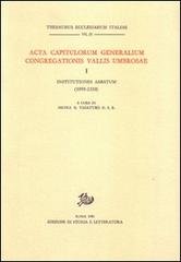 Acta Capitulorum Generalium Congregationis Vallis Umbrosae. Vol.I: Institutiones Abbatum (1095-1310).