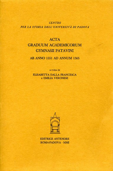Acta Graduum Academicorum Gymnasii Patavini, ab anno 1551 ad annum …