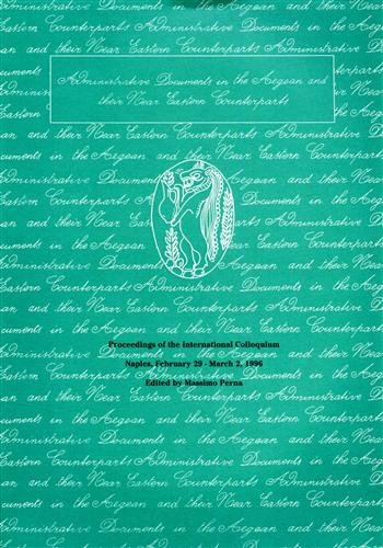 Administrative Documents in the Aegean and their Near Eastern Counterparts.