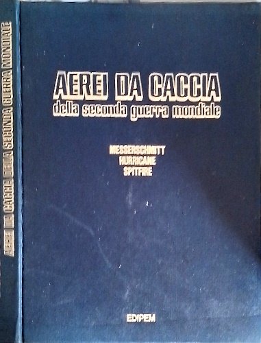 Aerei da caccia della seconda guera mondiale. Messerschmittt, Hurricane, Spitfire,.