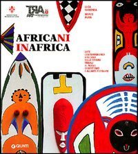 Africani in Africa. Arte contemporanea africana dalle origini tribali al …
