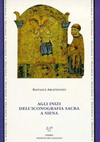 Agli inizi dell'iconografia sacra a Siena. Culti, riti e iconografia …