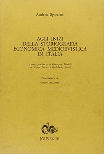 Agli inizi della Storiografia economica medioevistica in Italia. La corrispondenza …