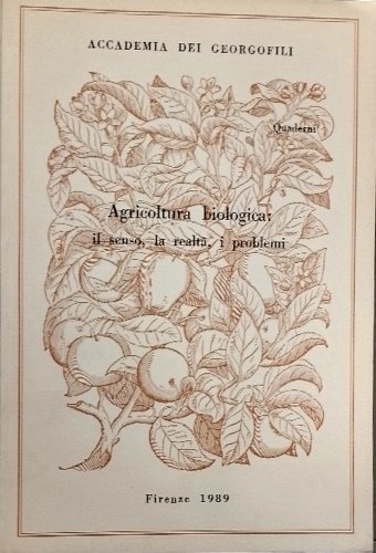 Agricoltura biologica: il senso, la realtà, i problemi.