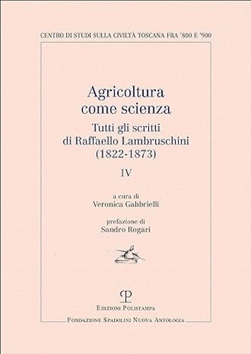 Agricoltura come scienza. Tutti gli scritti di Raffaello Lambruschini (1822-1873). …