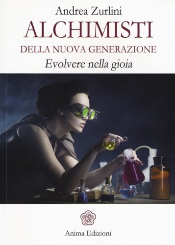 Alchimisti della nuova generazione: Evolvere nella gioia.