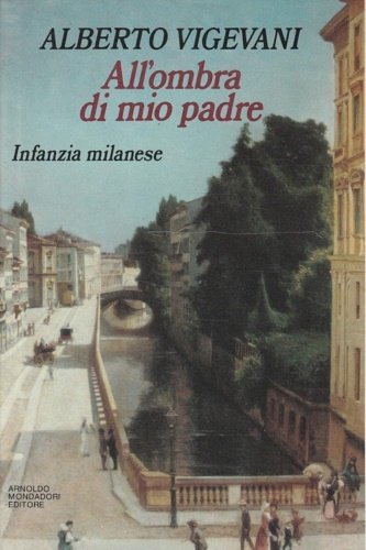 All'ombra di mio padre (Infanzia milanese).