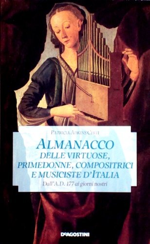 Almanacco delle virtuose, primedonne, compositrici e musiciste d'Italia. Dall A.D. …