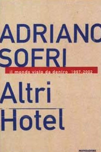 Altri hotel. Il mondo visto da dentro 1997-2002-